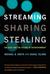 Streaming, Sharing, Stealing Big Data and the Future of Entertainment by Michael D. Smith