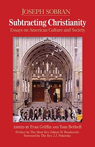 Subtracting Christianity Essays On American Culture And Society By Subtracting Christianity Essays On American Culture And Society By Joseph Sobran