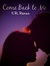Come Back to Me (Wilson Creek, #1) by K.R. Reese