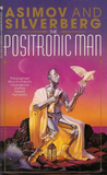 The Positronic Man (Robot #0.6)