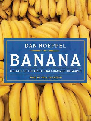 The Fate of the Fruit That Changed the World - Dan Koeppel