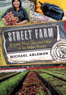 street-farm-growing-food-jobs-and-hope-on-the-urban-frontier