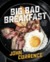 Big Bad Breakfast The Most Important Book of the Day by John Currence