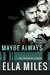 Maybe Always (Maybe, #3) by Ella Miles
