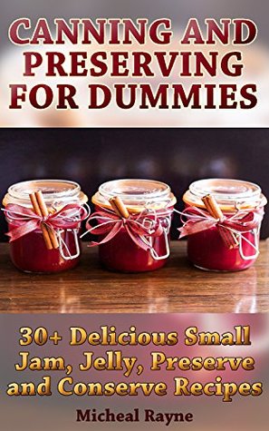 canning-and-preserving-for-dummies-30-delicious-small-jam-jelly-preserve-and-conserve-recipes-home-canning-books-canning-recipes-for-beginners-canning-guide-preserving-food-food-storage