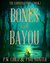 Bones in the Bayou (The Louisiana Files Book 1) by P.W. Child