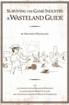 Surviving the Game Industry by Matthew Wasteland Surviving the Game Industry by Matthew Wasteland