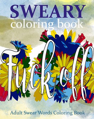 Sweary Coloring Book Adult Swear Words Volume 1