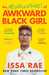 The Misadventures of Awkward Black Girl by Issa Rae