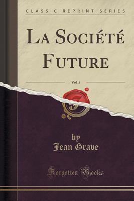 la-societe-future-vol-5-classic-reprint