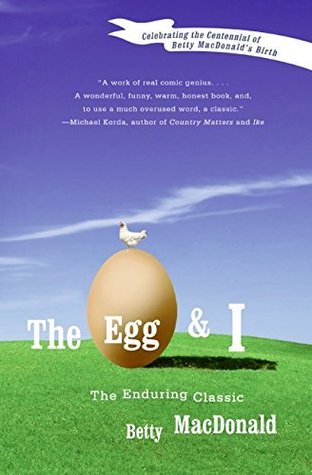 The Egg and I (Betty MacDonald Memoirs #1)