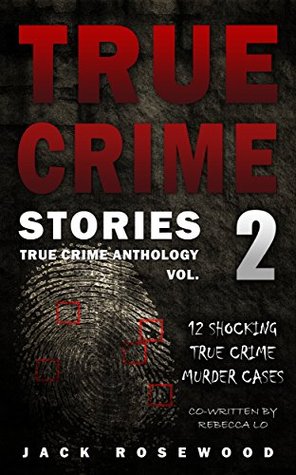 true-crime-stories-volume-2-12-shocking-true-crime-murder-cases-true-crime-anthology