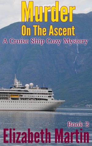 Murder on the Ascent (Cruise Ship Cozy Mystery #3)