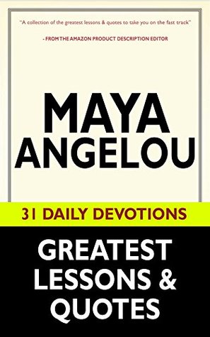 maya angelou maya angelous greatest lessons quotes 31 daily letter to my daughter maya angelou