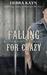 Falling for Crazy by Debra Kayn