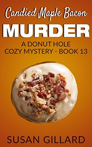 Candied Maple Bacon Murder(Donut Hole Mystery 13)