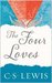 The FOUR Loves by C S Lewis