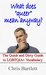 What Does "Queer" Mean Anyway? The Quick and Dirty Guide to LGBTQIA+ Vocabulary by Chris Bartlett