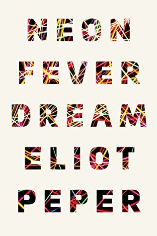 Neon Fever Dream By Eliot Peper