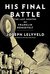 His Final Battle The Last Months of Franklin Roosevelt by Joseph Lelyveld
