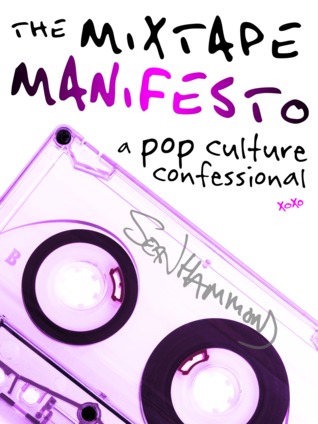 the-mixtape-manifesto-a-pop-culture-confessional