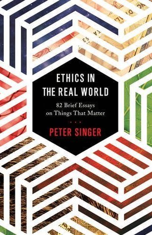 86 Brief Essays on Things that Matter  - Peter Singer