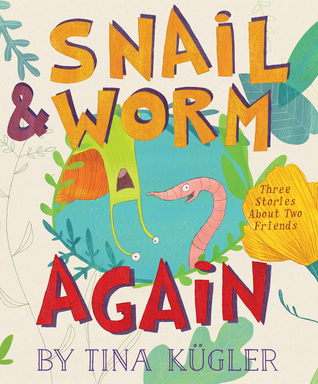 Snail and Worm Again (Snail & Worm, #2)