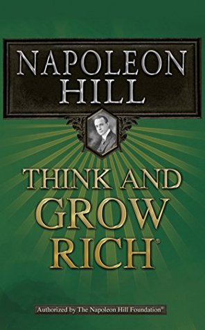 Think and Grow Rich by Napoleon Hill Think and Grow Rich by Napoleon Hill
