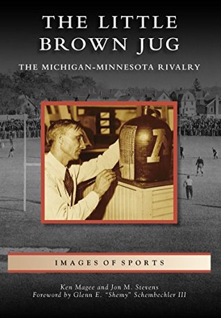 Little Brown Jug, The: The Michigan-Minnesota Football Rivalry (Images of Sports)