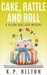 Cake, Rattle and Roll A Yellow Rose Cozy Mystery (Yellow Rose Mystery Series Book 4) by K.P. Hilton
