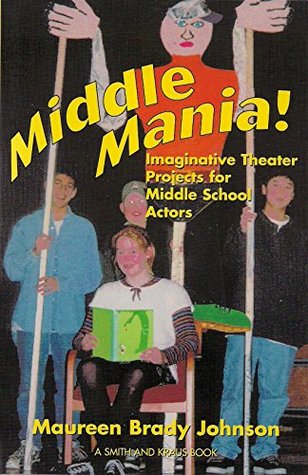 middle-mania-imaginative-theatre-projects-for-middle-school-actors