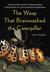 The Wasp That Brainwashed the Caterpillar Evolution's Most Unbelievable Solutions to Life's Biggest Problems by Matt Simon