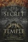 The Secret of the Temple: Earth Energies, Sacred Geometry, and the Lost Keys of Freemasonry cover
