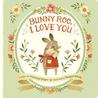 Bunny Roo, I Love You cover