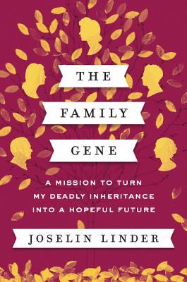Family Genetics Vital For Understanding >> The Family Gene A Mission To Turn My Deadly Inheritance Into A Family Genetics Vital For Understanding >> The Family Gene A Mission To Turn My Deadly Inheritance Into A