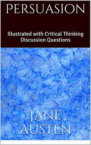 Persuasion: Illustrated with Critical Thinking Discussion Questions