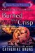 Burned to a Crisp (Cookies & Chance Mystery #3) by Catherine Bruns