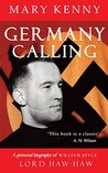 Germany Calling: A Personal Biography of William Joyce, Lord Haw-Haw