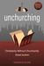Unchurching: Christianity Without Churchianity