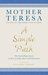 A Simple Path by Mother Teresa A Simple Path by Mother Teresa
