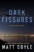 Dark Fissures by Matt Coyle