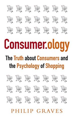 consumerology-the-truth-about-consumers-and-the-psychology-of-shopping