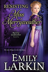 Resisting Miss Merryweather (Baleful Godmother, #2)