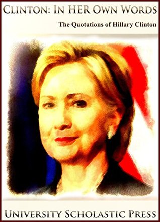 clinton-in-her-own-words-the-quotations-of-hillary-clinton-who-s-who-quotations-book-2
