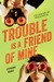 Trouble is a Friend of Mine (Trouble, #1) by Stephanie Tromly