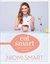 Eat Smart What to Eat in a Day - Every Day by Niomi Smart