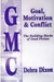 GMC Goal, Motivation and Conflict The Building Blocks of Good Fiction by Debra Dixon