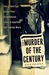The Murder of the Century The Gilded Age Crime that Scandalized a City and Sparked the Tabloid Wars by Paul Collins