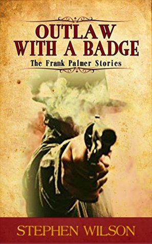 outlaw-with-a-badge-the-frank-palmer-stories-the-frank-palmer-western-stories-book-3