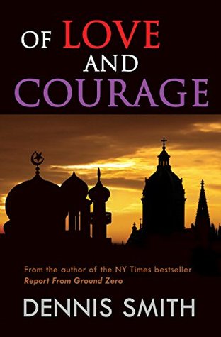 Of Love And Courage By Dennis Smith